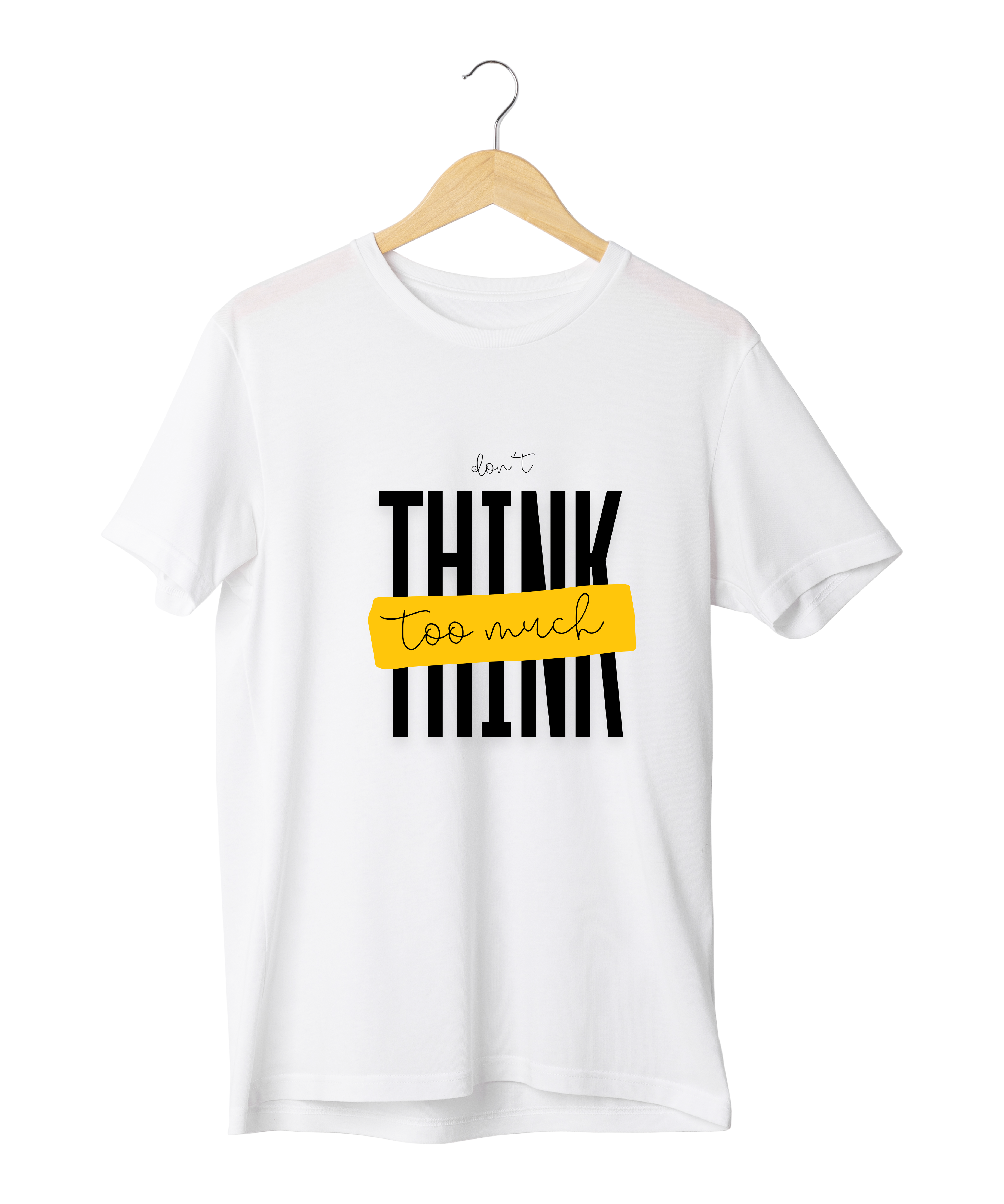 Don't think too Much Design Reactive Dyed T-Shirt | 100% Cotton