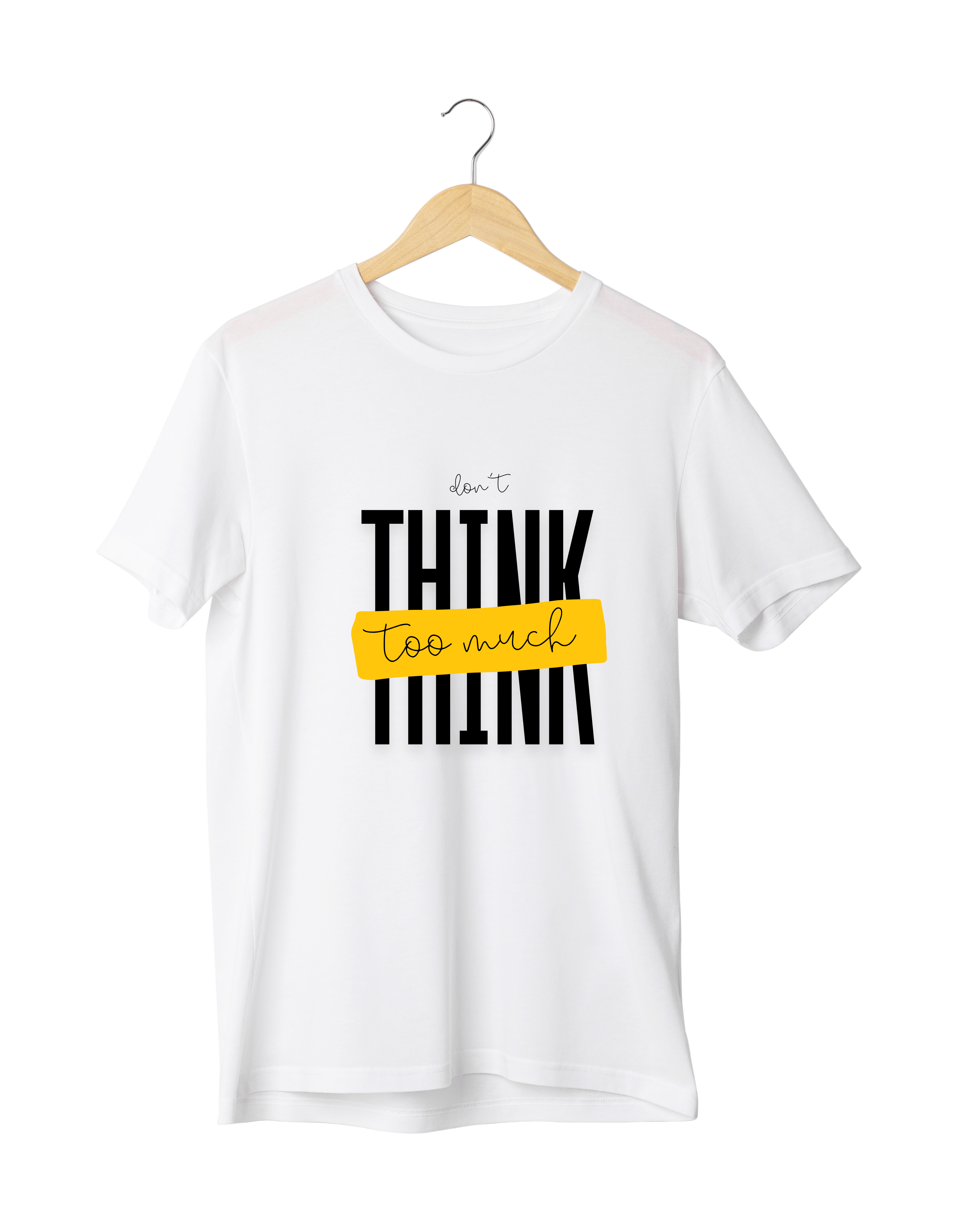 Don't think too Much Design Reactive Dyed T-Shirt | 100% Cotton